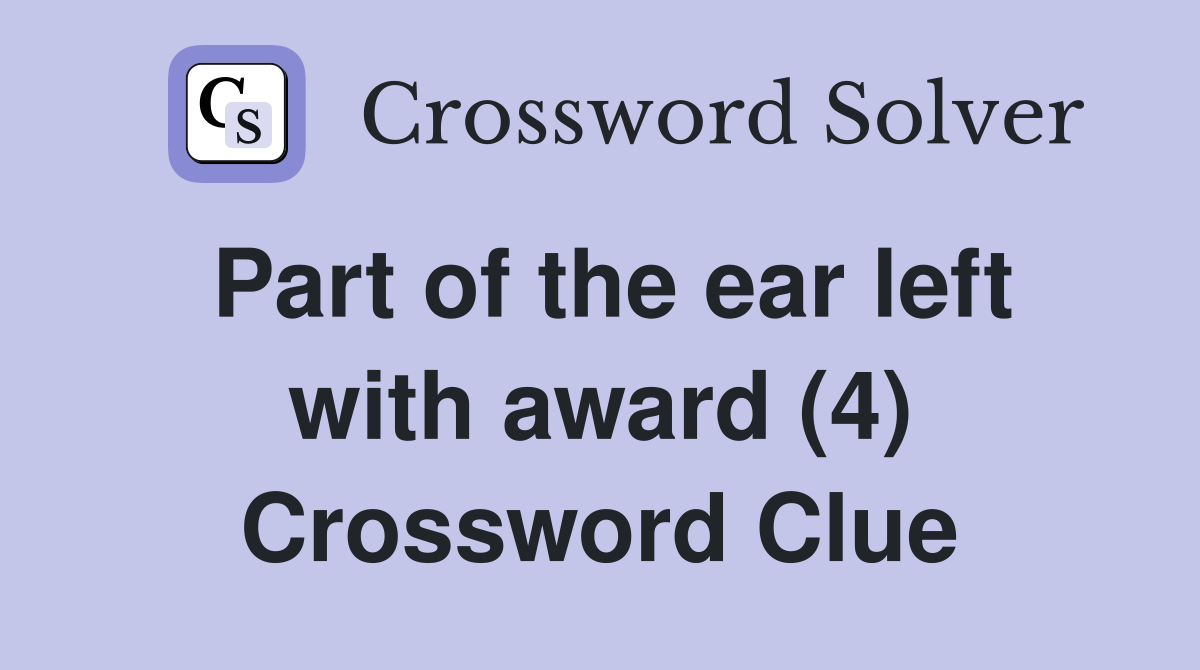 Part of the ear left with award (4) Crossword Clue Answers